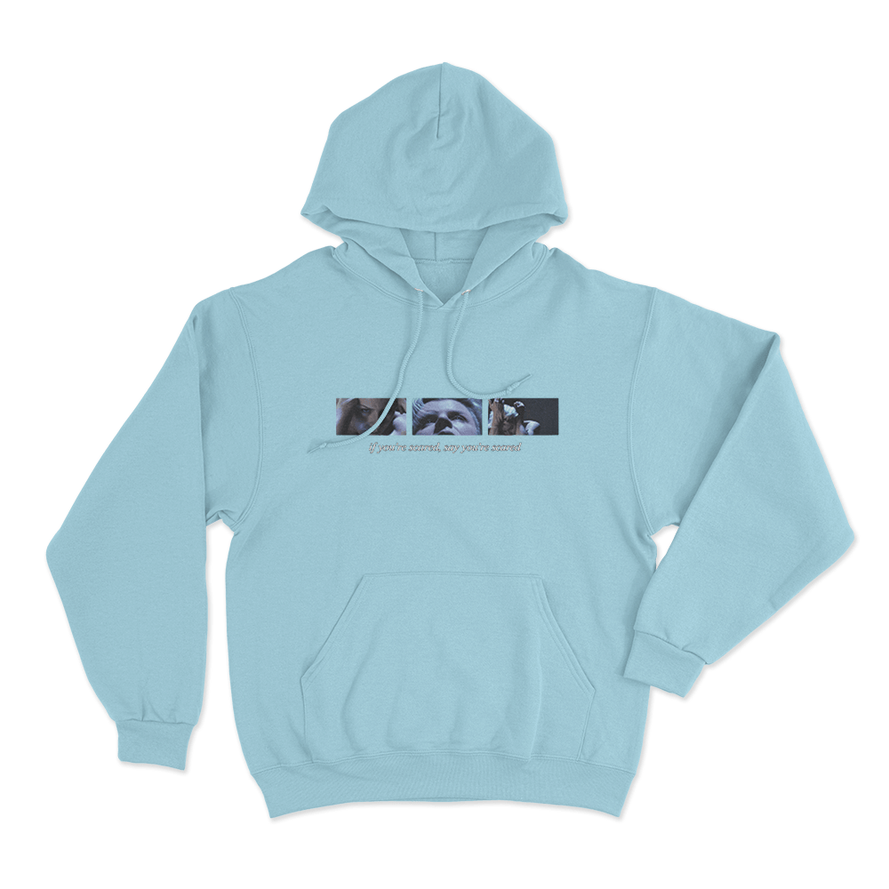 If You’re Scared Unisex Hoodie Sky Blue If Youre Scared Unisex Hoodie Sky Blue
