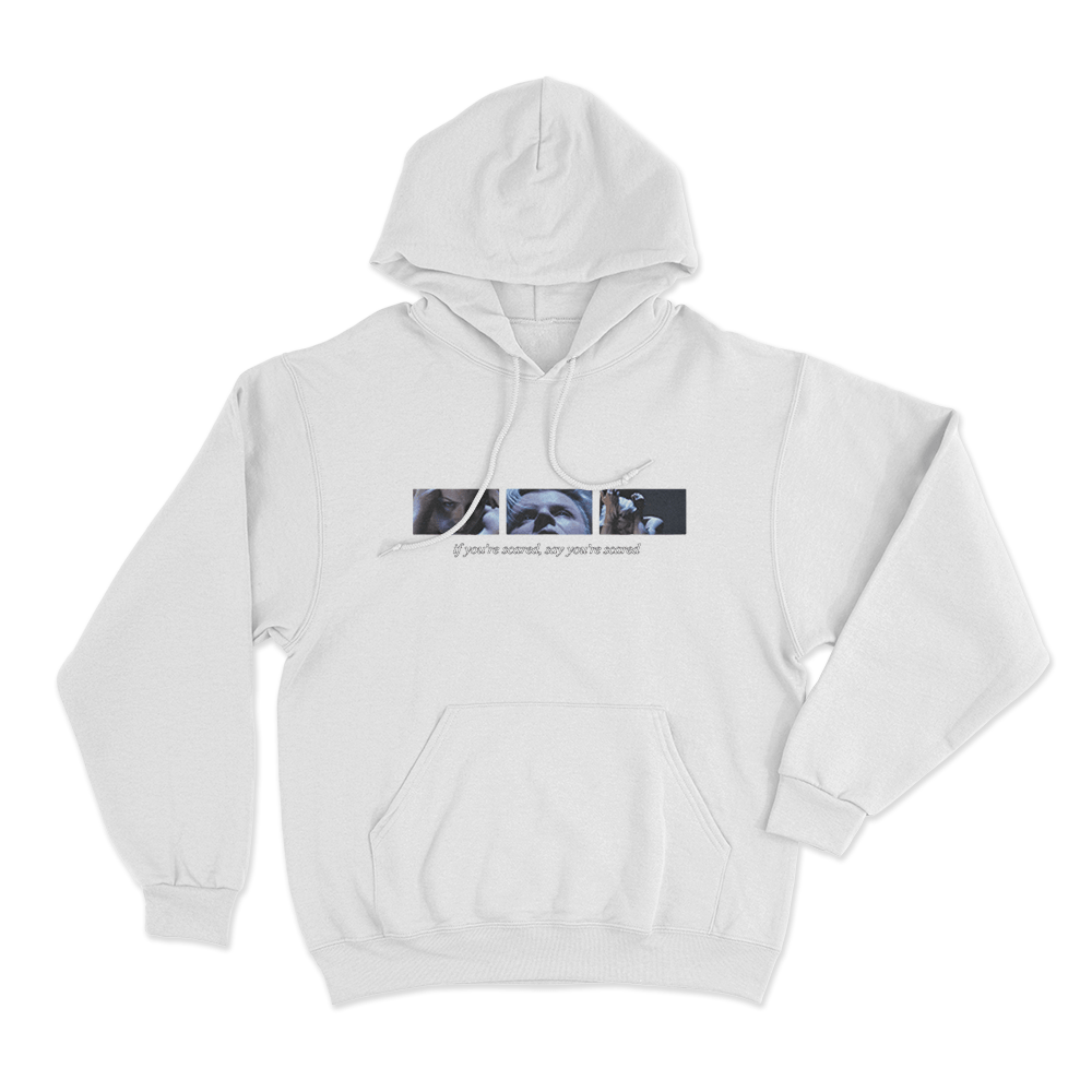 If You’re Scared Unisex Hoodie White If Youre Scared Unisex Hoodie White